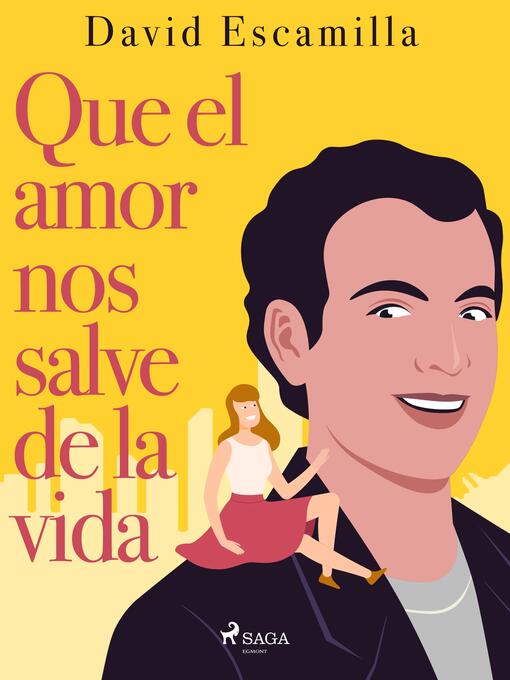 Title details for Que el amor nos salve de la vida by David Escamilla Imparato - Available